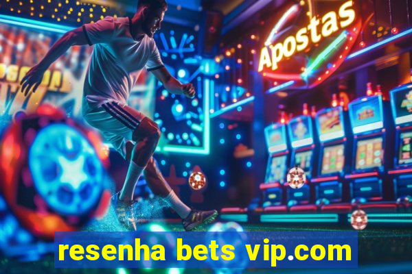 resenha bets vip.com